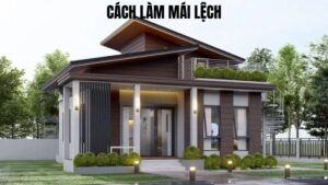 Cách Làm Mái Lệch: Hướng Dẫn Chi Tiết