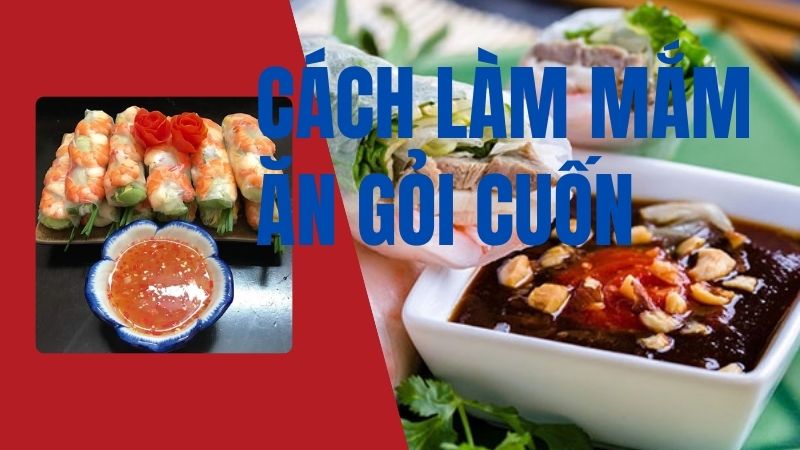 5 Cách Làm Mắm Ăn Gỏi Cuốn Ngon Khó Cưỡng