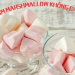 cách làm marshmallow không cần gelatin